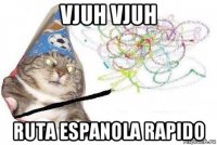 vjuh vjuh ruta espanola rapido