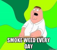  smoke weed every day