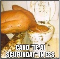  cand "te-ai scufundat" in ess