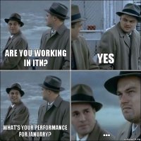 Are you working in ITN? Yes What's your performance for january? ...