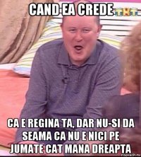 cand ea crede ca e regina ta, dar nu-si da seama ca nu e nici pe jumate cat mana dreapta