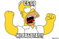 cs:go не работат!!