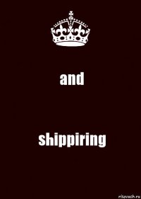 and shippiring