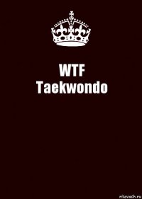 WTF
Taekwondo 