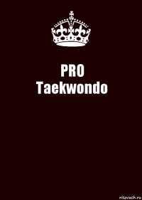 PRO
Taekwondo 