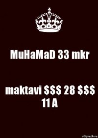 MuHaMaD 33 mkr maktavi $$$ 28 $$$ 11 A