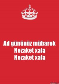 Ad gününüz mübarek
Nezaket xala
Nezaket xala