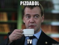 pizdabol tv