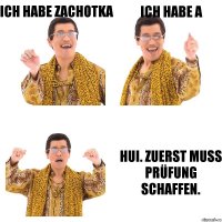 Ich habe zachotka Ich habe A Hui. Zuerst muss Prüfung schaffen.