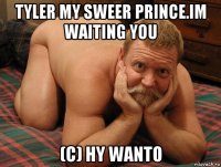 tyler my sweer prince.im waiting you (c) hy wanto