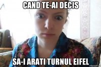 cand te-ai decis sa-i arati turnul eifel