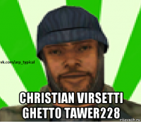  christian virsetti ghetto tawer228