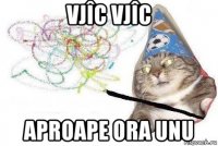 vjîc vjîc aproape ora unu