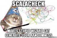 scalacheck makes stupid wizard cat generate your randomness