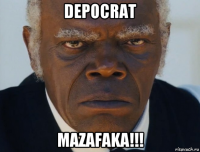 depocrat mazafaka!!!