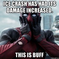 ice crash has had its damage increased. this is buff