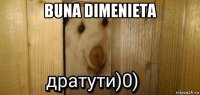 buna dimenieta 