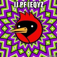 ij pf [eqyz 