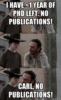 i have <1 year of phd left. no publications! carl, no publications!