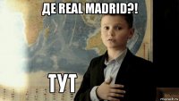 де real madrid?! 