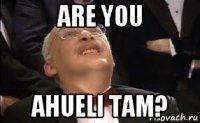 are you ahueli tam?