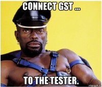 connect gst ... to the tester.