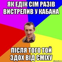 як едік сім разів вистрелив у кабана після того той здох від сміху