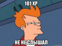 101 xp не не слышал