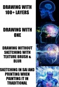 drawing with 100+ layers drawing with one drawing without sketching with texture brush & blur Sketching in sai and printing when painting it in traditional