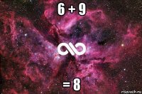 6 + 9 = 8