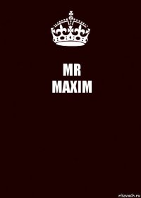 MR
MAXIM 