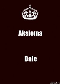 Aksioma Dale