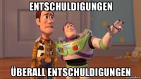 entschuldigungen überall entschuldigungen