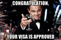 congratulation, your visa is approved