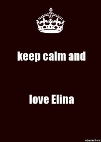 keep calm and love Elina