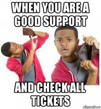 when you are a good support and check all tickets