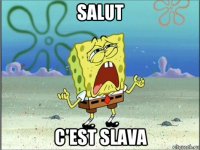 salut c'est slava