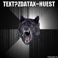 text?zdatax=huest 