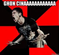 ghon cinaaaaaaaaaaaa 