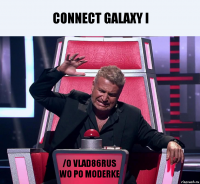 connect galaxy I /o Vlad86rus wo po moderke