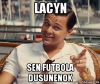 lacyn sen futbola dusunenok