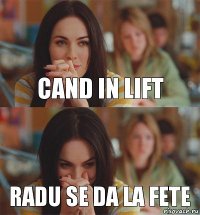 Cand in lift Radu se da la fete