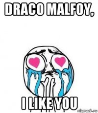 draco malfoy, i like you