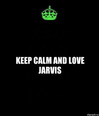 keep calm and love jarvis