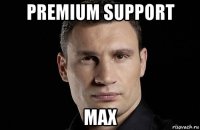 premium support max