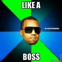 like a boss