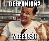 deeponion? yeeesss!