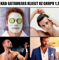 Kad gatavojies kliegt uz grupu 1.2