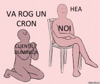 clientil / duminica noi va rog un cron