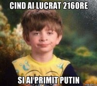 cind ai lucrat 216ore si ai primit putin